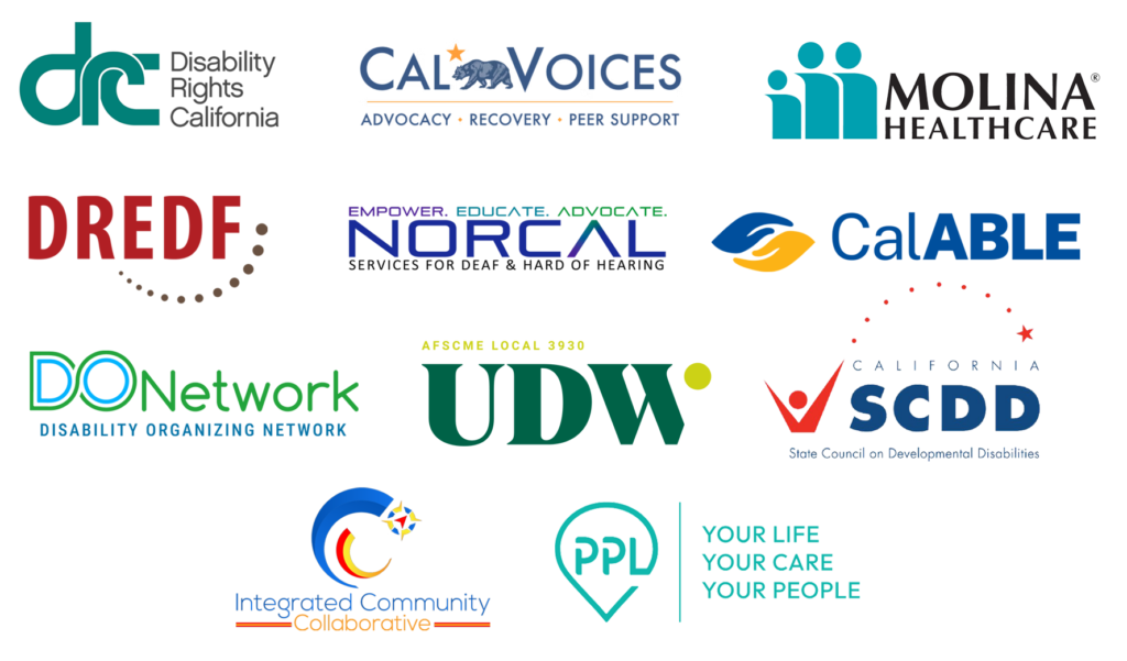 DRC, DREDF, State Council on Developmental Disabilities, NorCal Services for Deaf & Hard of Hearing, Cal Voices, CalABLE, Molina Healthcare, Disability Organizing Network, UDW Local 3930